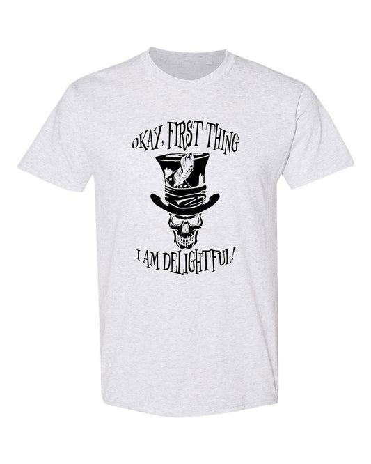Ash colored ecosmart Tee, with Irritable Hatter grinning from inside the statement "Okay, First Thing. I am Delightful!