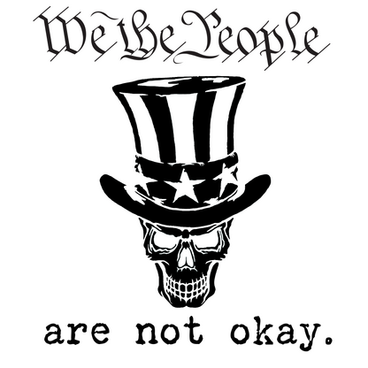 Black graphic print featuring a skull wearing a top hat with American flag stripes and stars, with the text 'We the People' above and 'are not okay.' below on a white background.